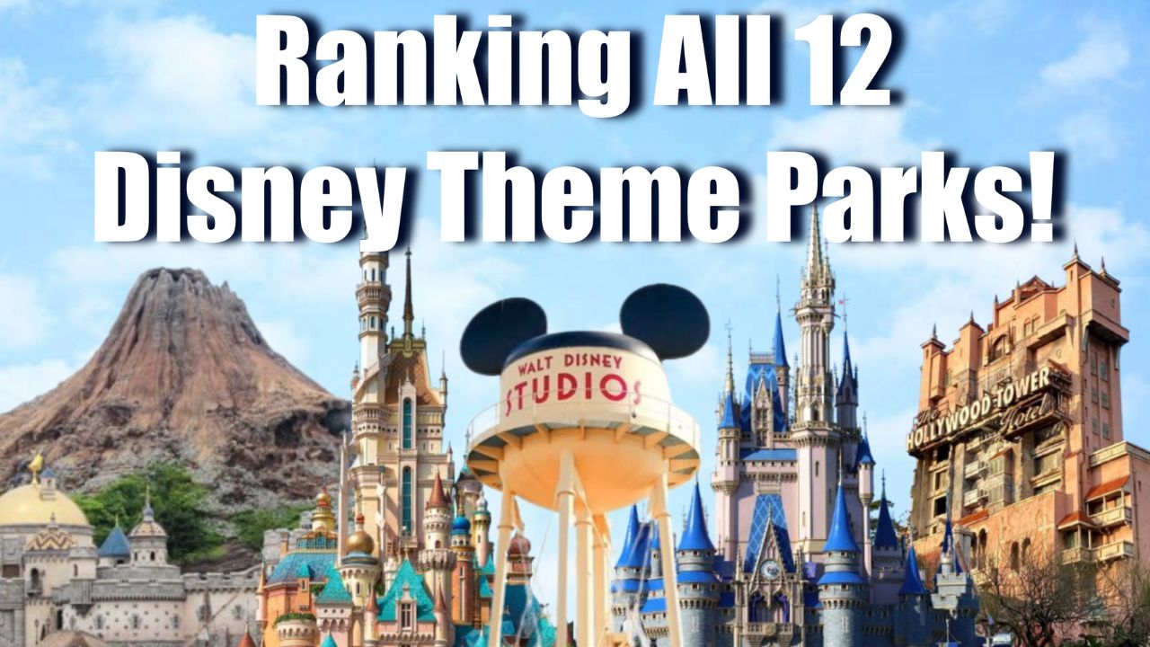 All 12 Disney Parks Ranked!